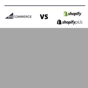 Shopify vs Shopify Plus vs BigCommerce: ¿Qué plataforma de comercio electrónico es la adecuada para usted?